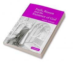 Faith Reason and the Existence of God
