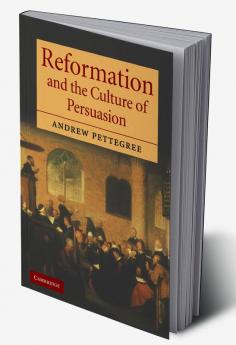 Reformation and the Culture of Persuasion