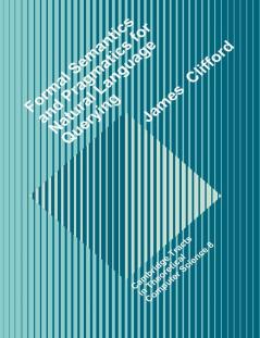 Formal Semantics and Pragmatics for Natural Language Querying