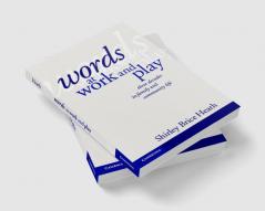 Words at Work and Play