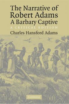 The Narrative of Robert Adams A Barbary Captive