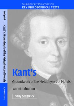 Kant's Groundwork of the Metaphysics of Morals
