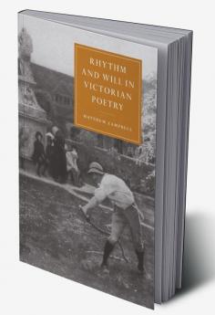 Rhythm and Will in Victorian Poetry