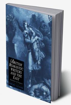 British Romantic Writers and the East