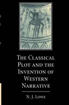 The Classical Plot and the Invention of Western Narrative
