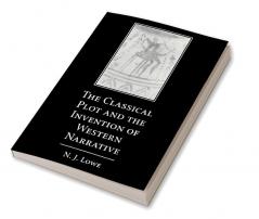 The Classical Plot and the Invention of Western Narrative