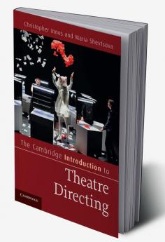 The Cambridge Introduction to Theatre Directing