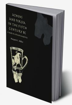 Athens and Persia in the Fifth Century BC