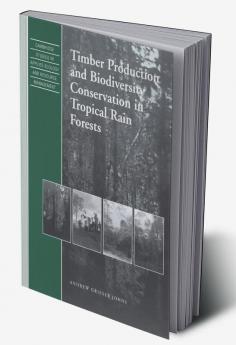 Timber Production and Biodiversity Conservation in Tropical Rain Forests