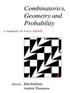 Combinatorics Geometry and Probability