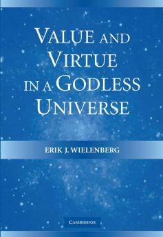 Value and Virtue in a Godless Universe