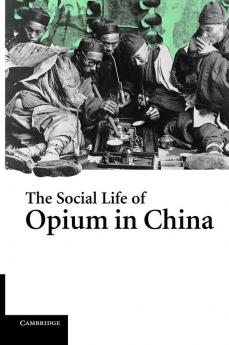 The Social Life of Opium in China