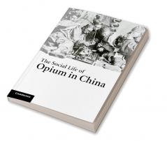 The Social Life of Opium in China