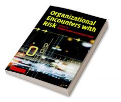 Organizational Encounters with Risk