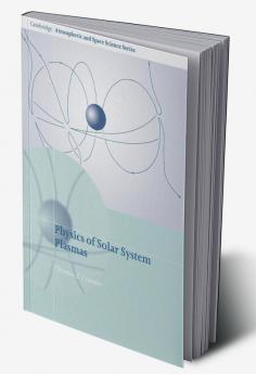 Physics of Solar System Plasmas