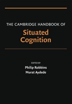 The Cambridge Handbook of Situated Cognition