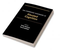 The Cambridge Handbook of Situated Cognition