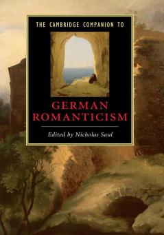The Cambridge Companion to German Romanticism