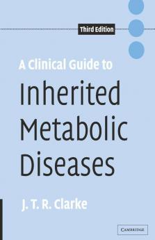 A Clinical Guide to Inherited Metabolic Diseases