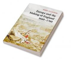 Europe and the Making of England 1660-1760
