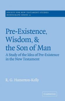 Pre-Existence Wisdom and the Son of Man