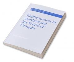 Righteousness in Matthew and His World of Thought