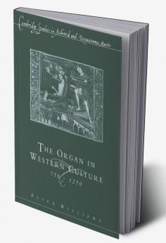 The Organ in Western Culture 750 1250