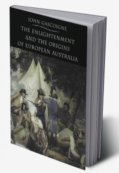 The Enlightenment and the Origins of European Australia
