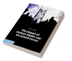 The Impact of Human Rights Law on Armed Forces