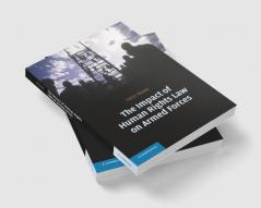 The Impact of Human Rights Law on Armed Forces