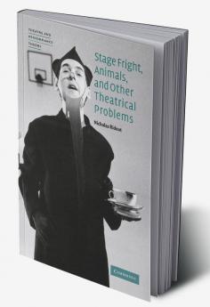Stage Fright Animals and Other Theatrical Problems