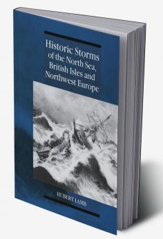 Historic Storms of the North Sea British Isles and Northwest Europe