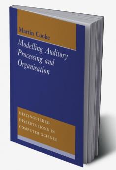 Modelling Auditory Processing and Organisation