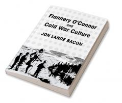 Flannery O'Connor and Cold War Culture