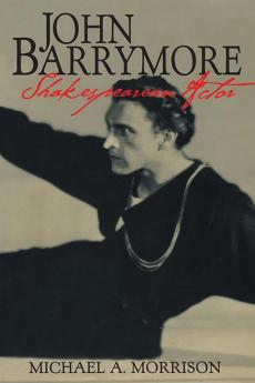 John Barrymore Shakespearean Actor