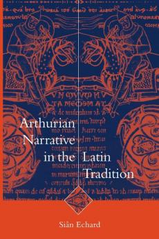Arthurian Narrative in Latin Tradition