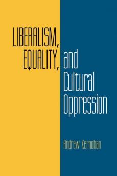 Liberalism Equality and Cultural Oppression