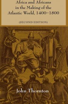 Africa and Africans in the Making of the Atlantic World 1400-1800