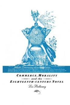 Commerce Morality and the Eighteenth-Century Novel