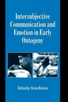 Intersubjective Communication and Emotion in Early Ontogeny