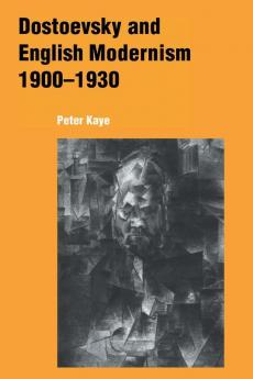 Dostoevsky and English Modernism 1900-1930