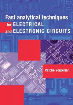 Fast Analytical Techniques for Electrical and Electronic Circuits