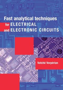 Fast Analytical Techniques for Electrical and Electronic Circuits