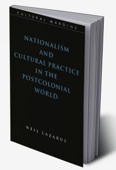 Nationalism and Cultural Practice in the Postcolonial World