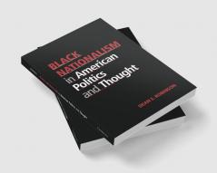 Black Nationalism in American Politics and Thought