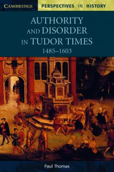Authority and Disorder in Tudor Times 1485-1603