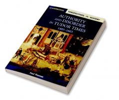 Authority and Disorder in Tudor Times 1485-1603