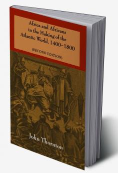 Africa and Africans in the Making of the Atlantic World 1400-1800