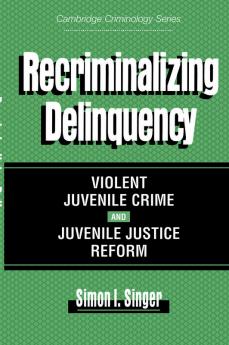 Recriminalizing Delinquency