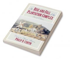 The Rise and Fall of the Plantation Complex